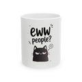 Eww People? Cat Mug — Funny Anti-Social Ceramic Coffee Cup (11oz & 15oz)